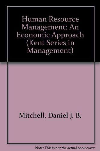 Human Resource Management: An Economic Approach (Kent Series in Management),Used
