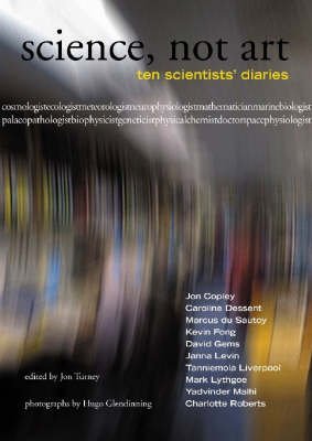 Science, Not Art : Ten Scientists' Diaries,Used