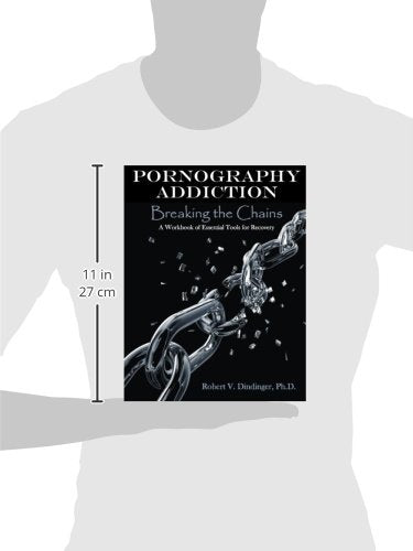 Pornography Addiction Breaking the Chains: A Workbook of Essential Tools for Recovery,Used