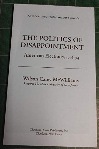 The Politics of Disappointment: American Elections, 197694 (Chatham House Studies in Political Thinking),Used
