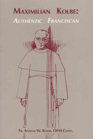 Maximilian Kolbe: Authentic Franciscan,Used