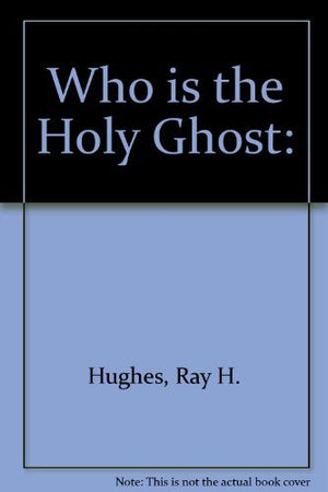 Who Is The Holy Ghost:-used