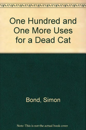 101 More Uses For A Dead Cat