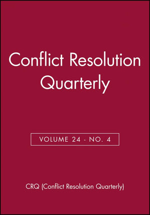 Conflict Resolution Quarterly, Volume 24, Number 4, Summer 2007 (JB MQ Single Issue Mediation Quarterly),Used