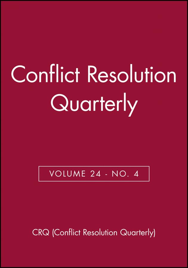 Conflict Resolution Quarterly, Volume 24, Number 4, Summer 2007 (JB MQ Single Issue Mediation Quarterly),Used