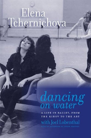 Dancing on Water: A Life in Ballet, from the Kirov to the ABT,Used