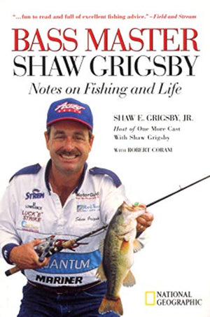 Bass Master Shaw Grigsby: Notes on Fishing and Life,Used