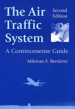 The Air Traffic System: A Commonsense Guide, Second Edition,Used