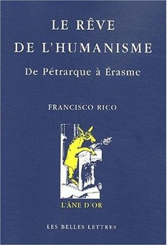 Le rve de l'humanisme: De Ptrarque  rasme. (L'Ane D'Or) (French Edition),Used