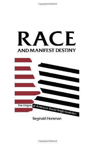 Race And Manifest Destiny: The Origins Of American Racial Anglosaxonism