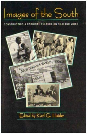 Images of the South: Constructing a Regional Culture on Film and Video (Southern Anthropological Society Proceedings),Used
