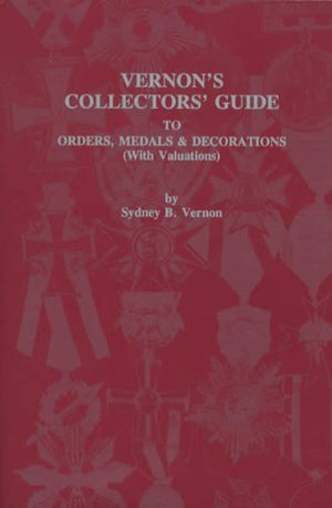 Vernon's Collectors' Guide to Orders, Medals and Decorations (With Valuations),Used