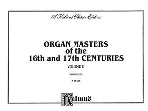 Organ Masters of the 16th & 17th Centuries (Kalmus Edition),Used
