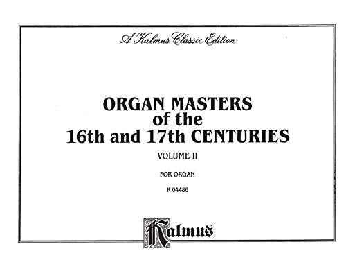 Organ Masters of the 16th & 17th Centuries (Kalmus Edition),Used