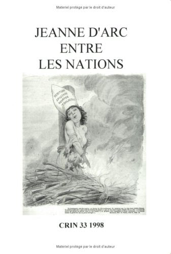 Jeanne D'arc Entre Les Nations (C.r.i.n.: Cahiers De Recherche Des Instituts Nerlandais De Langue Et De Littrature Franaise),Used
