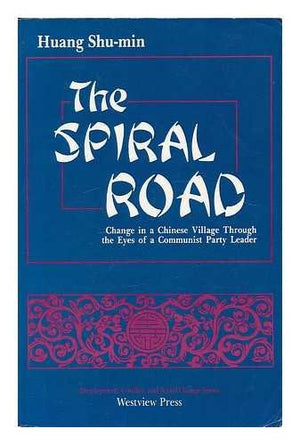 The Spiral Road: Change In A Chinese Village Through The Eyes Of A Communist Party Leader,Used
