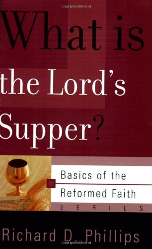What Is the Lords Supper? (Basics of the Reformed Faith)
