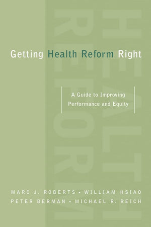 Getting Health Reform Right: A Guide to Improving Performance and Equity,Used