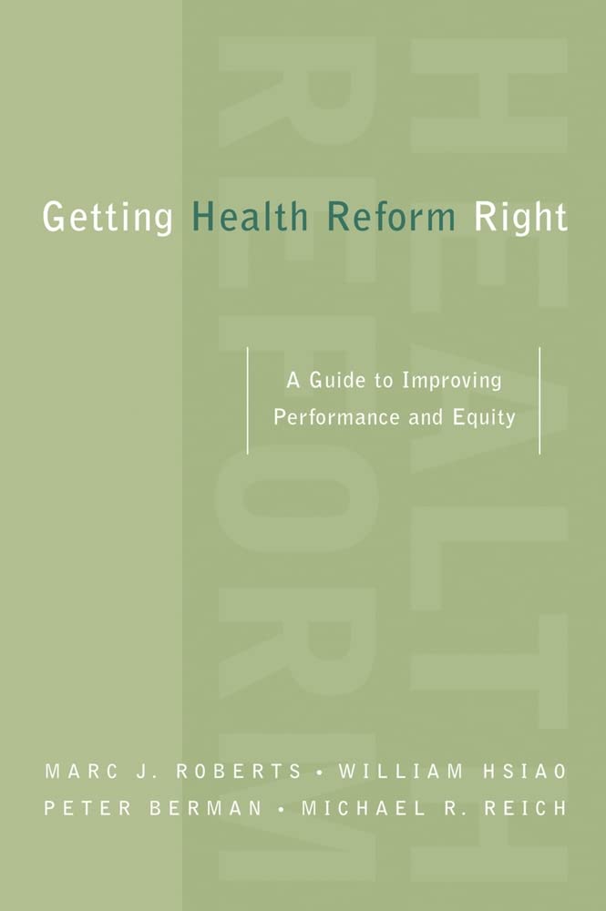 Getting Health Reform Right: A Guide to Improving Performance and Equity,Used