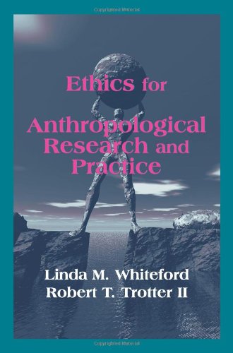 Ethics for Anthropological Research and Practice,New