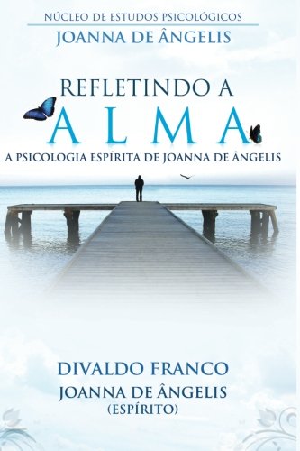 Refletindo a Alma: a Psicologia Esp?ita de Joanna de ?gelis (Portuguese Edition),Used