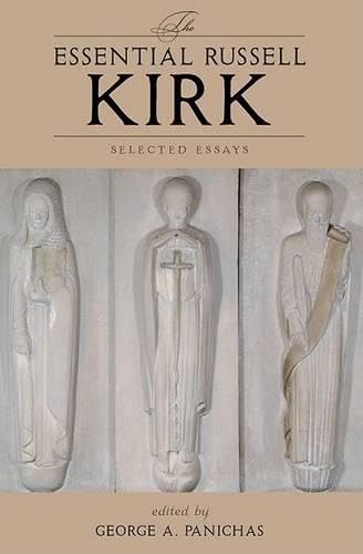 The Essential Russell Kirk: Selected Essays,New