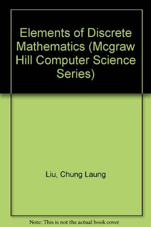 Elements Of Discrete Mathematics (Mcgraw Hill Computer Science Series)