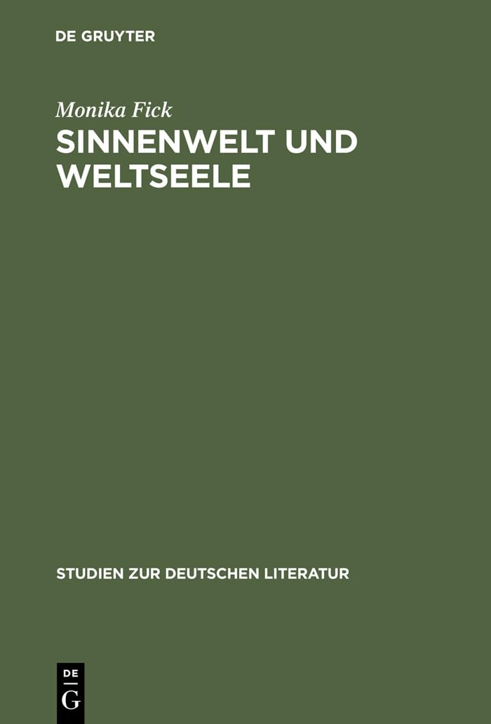 Sinnenwelt und Weltseele: Der psychologische Monismus in der Literatur der Jahrhundertwende (Studien zur deutschen Literatur, 12,Used