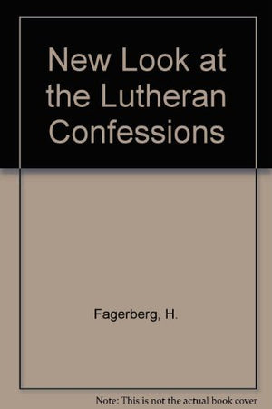 A New Look at the Lutheran Confessions (15291537),Used