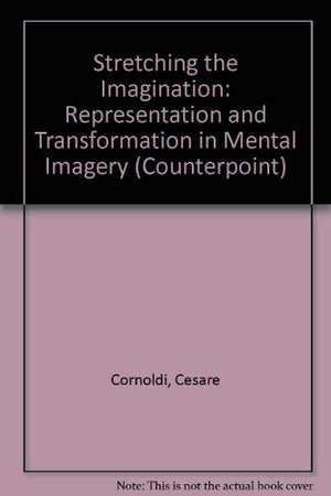 Stretching The Imagination: Representation And Transformation In Mental Imagery (Counterpoints: Cognition, Memory, And Language),Used