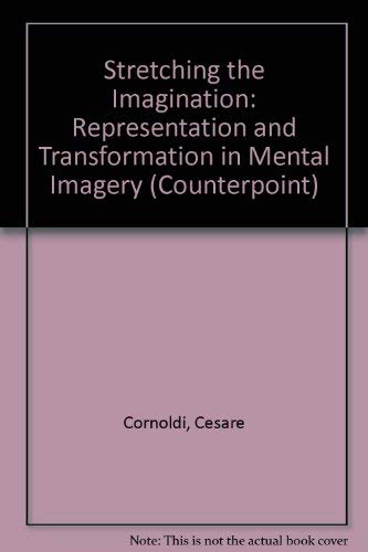 Stretching The Imagination: Representation And Transformation In Mental Imagery (Counterpoints: Cognition, Memory, And Language),Used