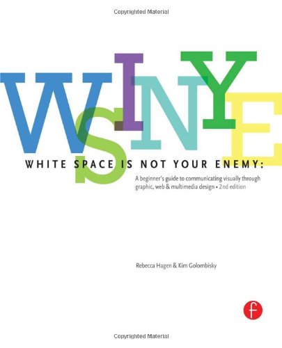 White Space is Not Your Enemy: A Beginner's Guide to Communicating Visually through Graphic, Web & Multimedia Design,Used