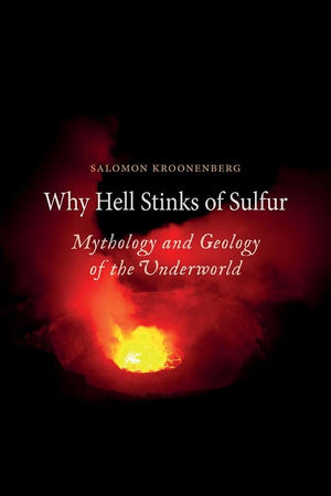 Why Hell Stinks Of Sulfur: Mythology And Geology Of The Underworld