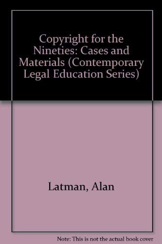 Copyright for the Nineties: Cases and Materials (Contemporary Legal Education Series),Used