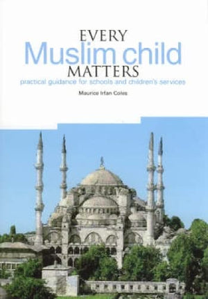 Every Muslim Child Matters: Practical Guidance for Schools and Childrens Services,Used