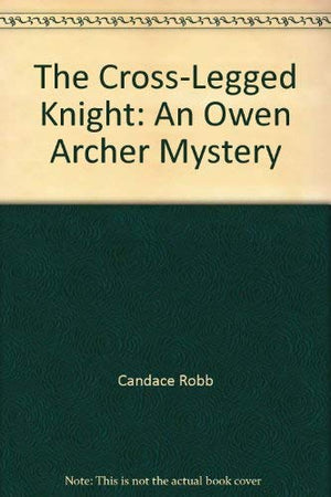 The CrossLegged Knight: An Owen Archer Mystery,Used