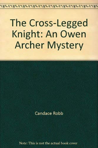The CrossLegged Knight: An Owen Archer Mystery,Used