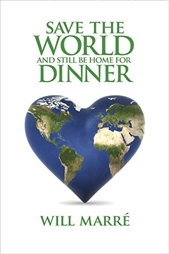 Save the World & Still Be Home for Dinner: How to Create a Future of Sustainable Abundance for All (Capital Cares),Used