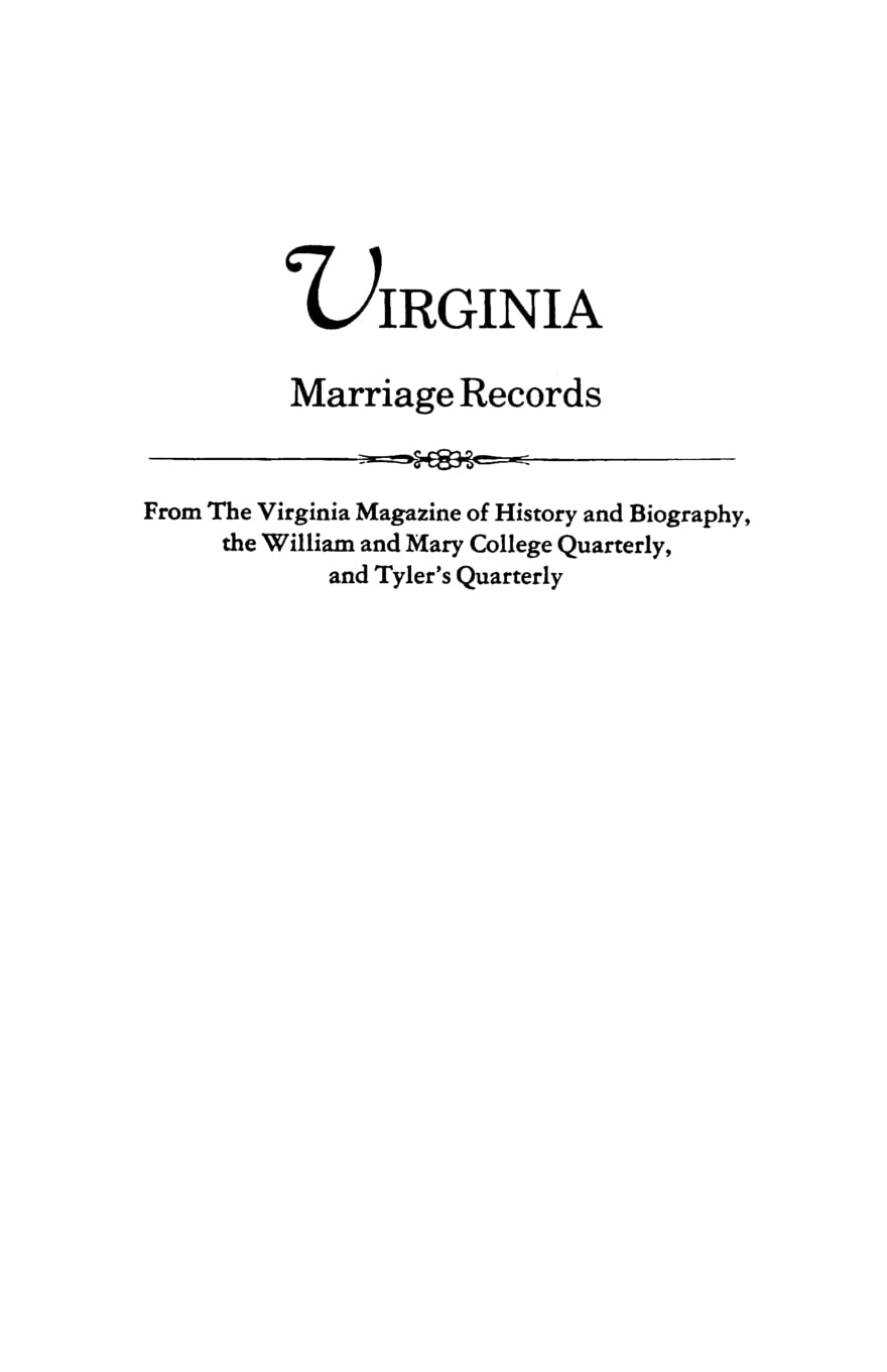 Virginia Marriage Records From The Virginia Magazine Of History And Biography, The William And Mary College Quarterly, And Tyler,Used