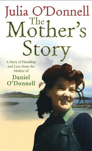 The Mother's Story: A Story of Hardship and Love from the Mother of Daniel O'Donnell,Used
