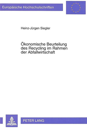 konomische Beurteilung des Recycling im Rahmen der Abfallwirtschaft (Europische Hochschulschriften / European University Studies,Used