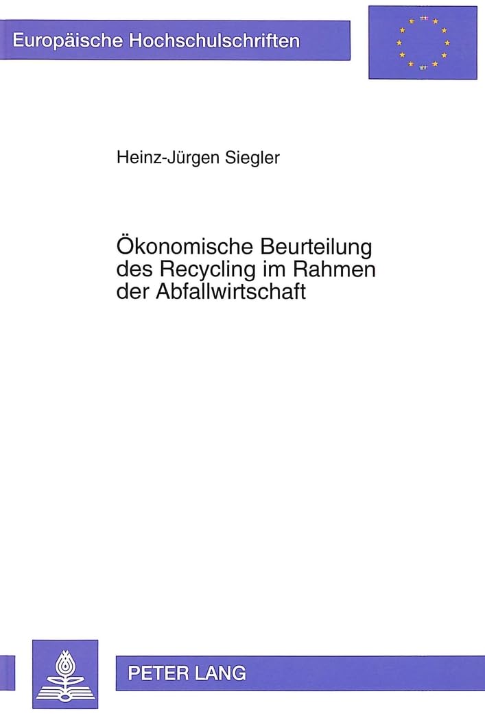 konomische Beurteilung des Recycling im Rahmen der Abfallwirtschaft (Europische Hochschulschriften / European University Studies,Used