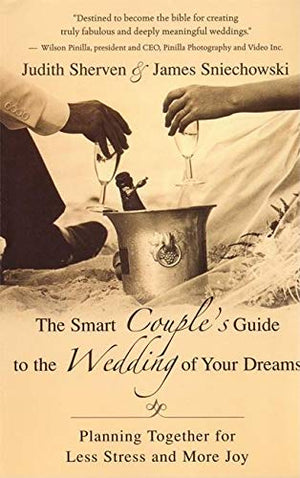 The Smart Couple's Guide to the Wedding of Your Dreams: Planning Together for Less Stress and More Joy,Used
