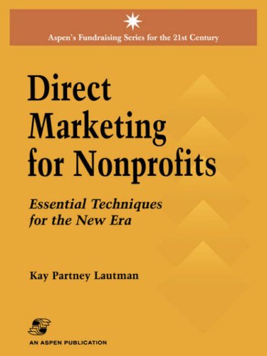 Direct Marketing for Nonprofits: Essential Techniques for the New Era (Aspen's Fundraising Series for the 21st Century),New