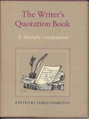 The Writer's quotation book: A literary companion,Used