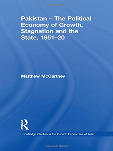 Pakistan  The Political Economy Of Growth, Stagnation And The State, 19512009 (Routledge Studies In The Growth Economies Of As