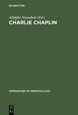 Charlie Chaplin: His Reflection in Modern Times (Approaches to Semiotics [AS], 101),Used