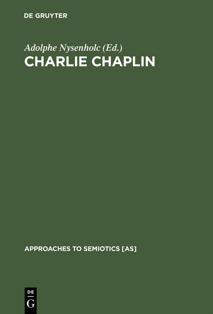 Charlie Chaplin: His Reflection in Modern Times (Approaches to Semiotics [AS], 101),Used