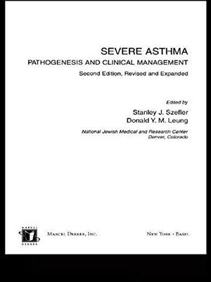 Severe Asthma: Pathogenesis and Clinical Management (Lung Biology in Health and Disease),Used