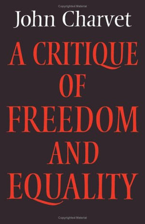 A Critique of Freedom and Equality (Cambridge Studies in the History and Theory of Politics),Used